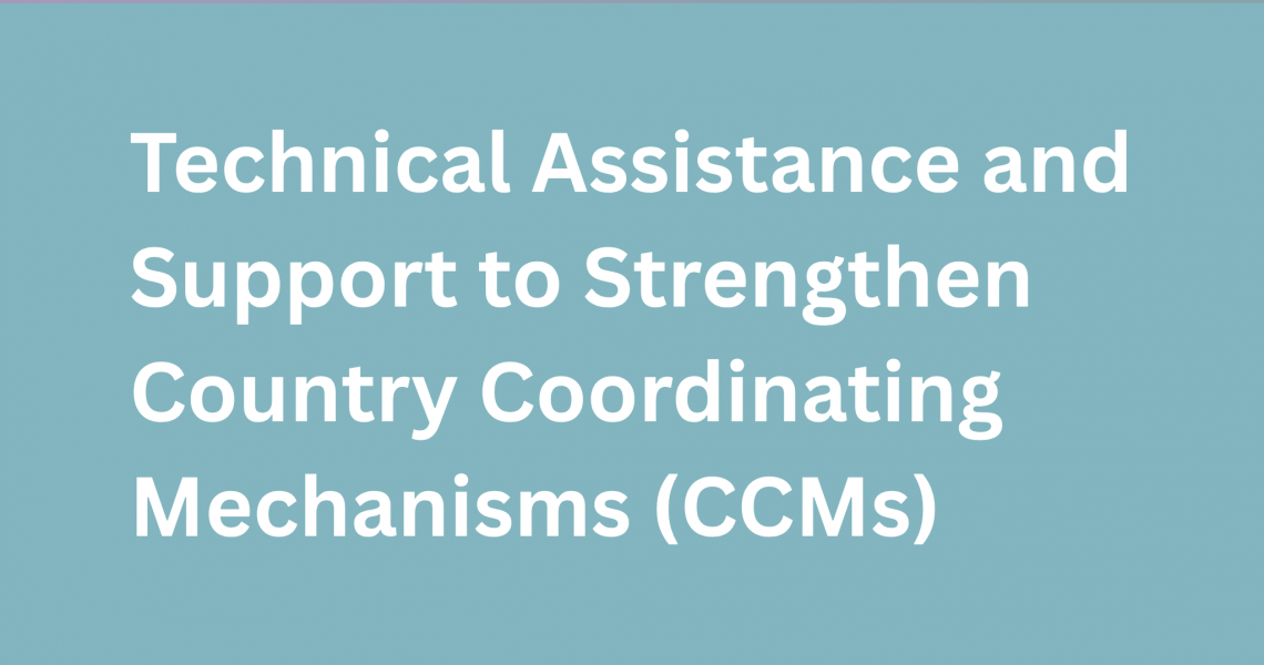 Technical Assistance and Support to Strengthen Country Coordinating Mechanisms (CCMs)